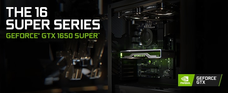 GeForce GTX 1650 SUPER GeForce GTX 1650 SUPER